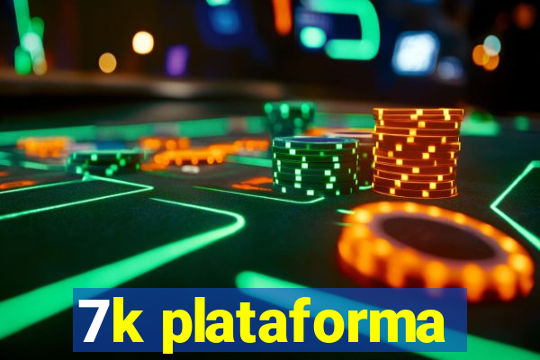 7k plataforma